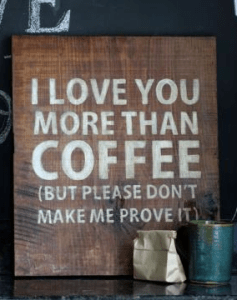 I Love you more than coffee